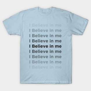 I Believe In Me T-Shirt